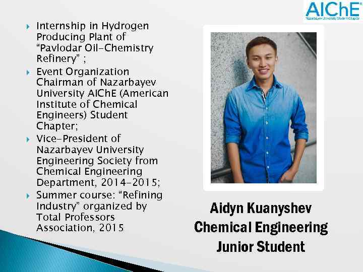  Internship in Hydrogen Producing Plant of “Pavlodar Oil-Chemistry Refinery” ; Event Organization Chairman