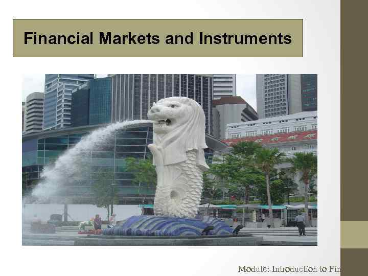 Financial Markets and Instruments Module: Introduction to Finance 