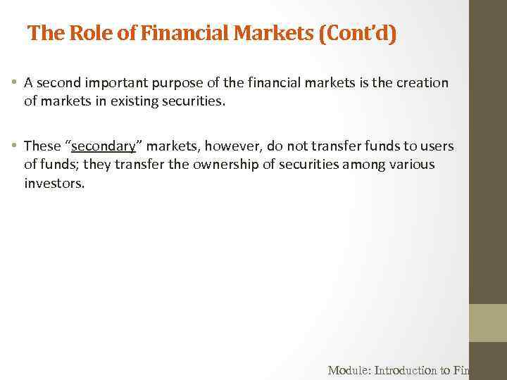 The Role of Financial Markets (Cont’d) • A second important purpose of the financial