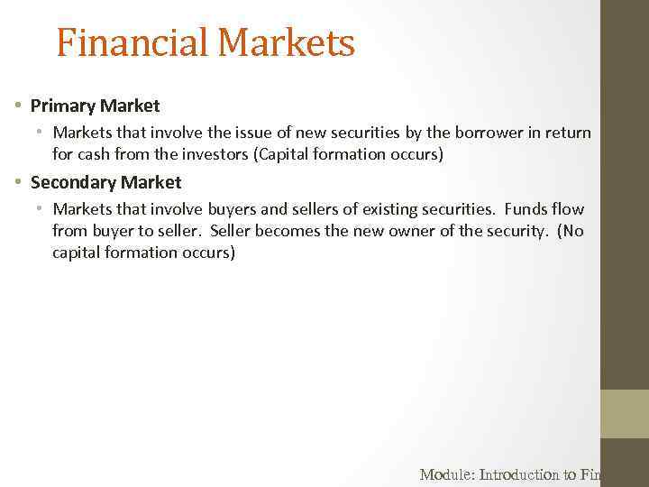 Financial Markets • Primary Market • Markets that involve the issue of new securities