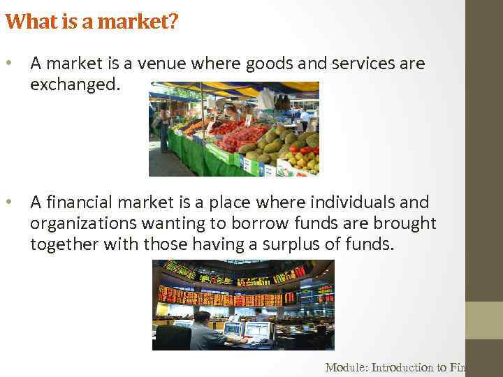 What is a market? • A market is a venue where goods and services