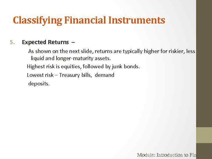 Classifying Financial Instruments 5. Expected Returns – As shown on the next slide, returns