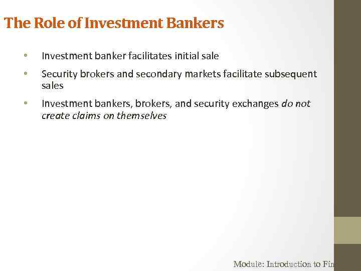 The Role of Investment Bankers • Investment banker facilitates initial sale • Security brokers