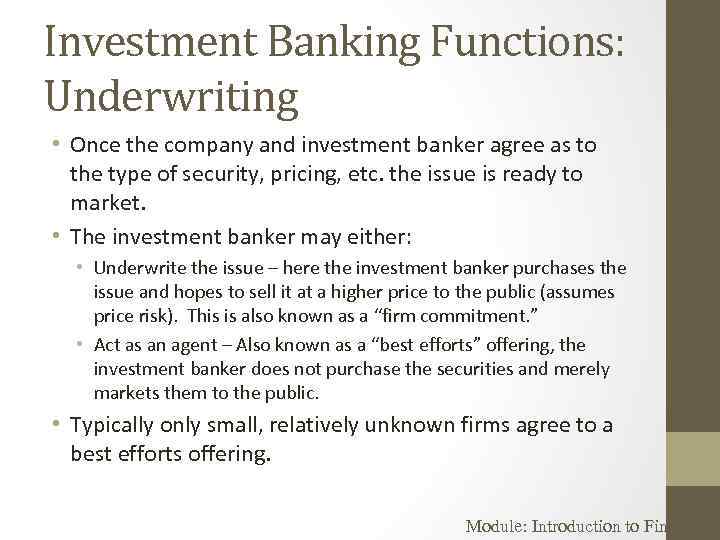 Investment Banking Functions: Underwriting • Once the company and investment banker agree as to