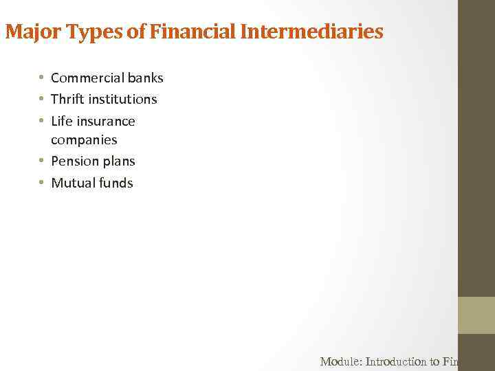 Major Types of Financial Intermediaries • Commercial banks • Thrift institutions • Life insurance