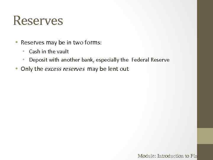 Reserves • Reserves may be in two forms: • Cash in the vault •