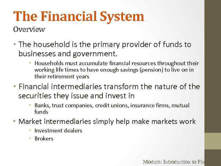 The Financial System Overview • The household is the primary provider of funds to