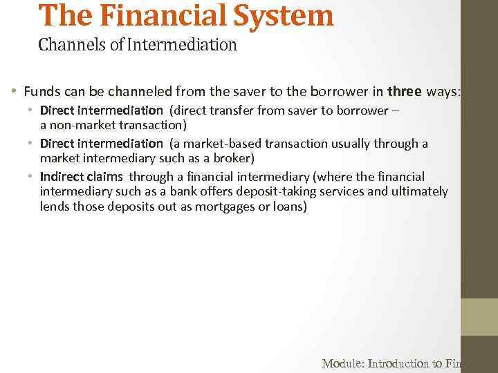 The Financial System Channels of Intermediation • Funds can be channeled from the saver