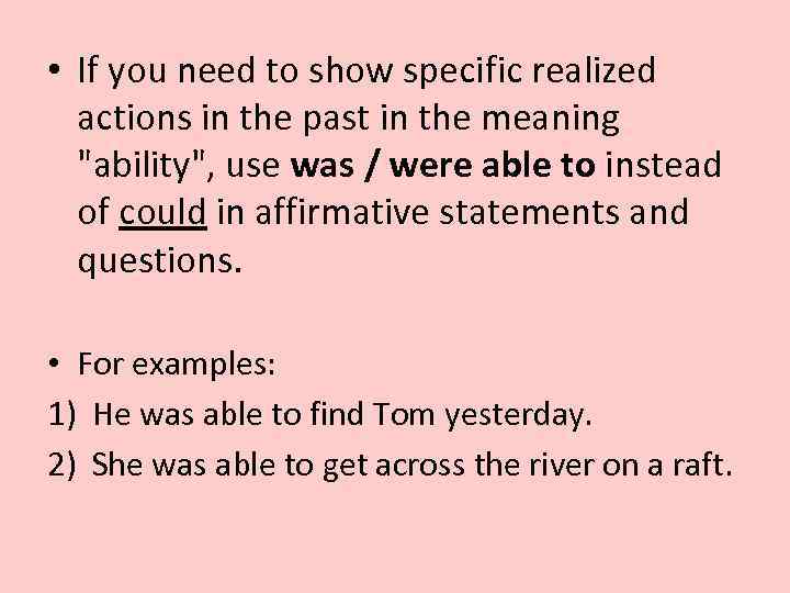  • If you need to show specific realized actions in the past in