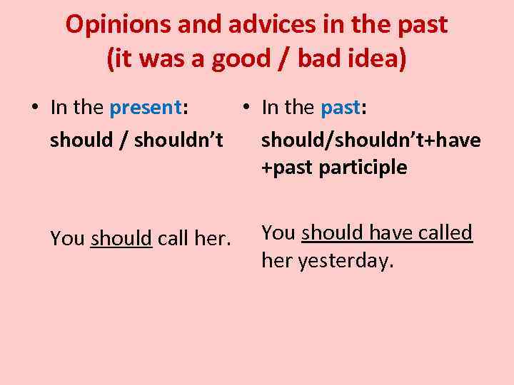 Opinions and advices in the past (it was a good / bad idea) •