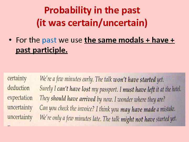 Probability in the past (it was certain/uncertain) • For the past we use the