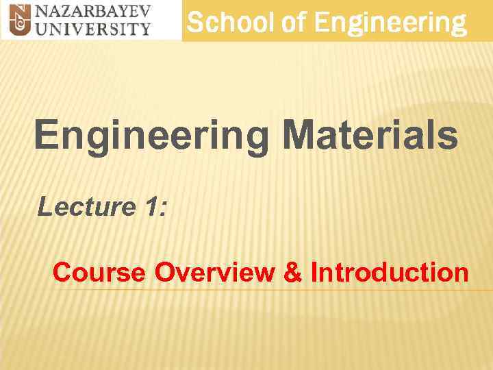 Engineering Materials Lecture 1: Course Overview & Introduction 1 