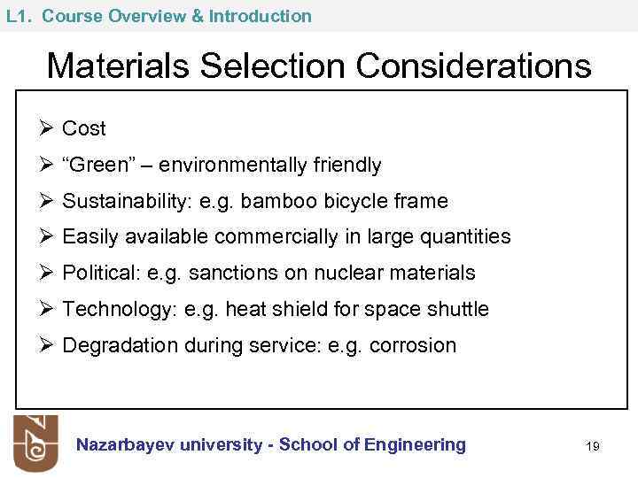 L 1. Course Overview & Introduction Materials Selection Considerations Ø Cost Ø “Green” –