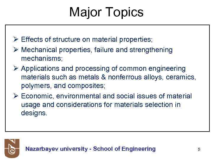 Major Topics Ø Effects of structure on material properties; Ø Mechanical properties, failure and