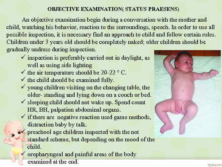 OBJECTIVE EXAMINATION( STATUS PRAESENS) An objective examination begin during a conversation with the mother