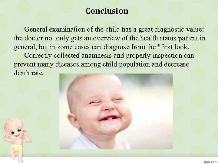 Conclusion General examination of the child has a great diagnostic value: the doctor not