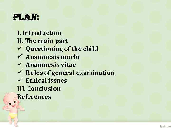 Plan: I. Introduction II. The main part ü Questioning of the child ü Anamnesis