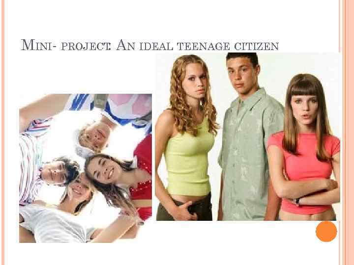 MINI- PROJECT: AN IDEAL TEENAGE CITIZEN 