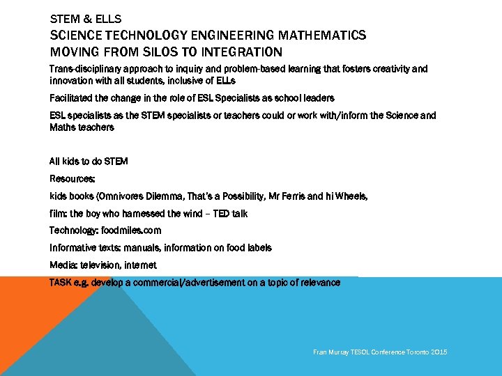 STEM & ELLS SCIENCE TECHNOLOGY ENGINEERING MATHEMATICS MOVING FROM SILOS TO INTEGRATION Trans-disciplinary approach