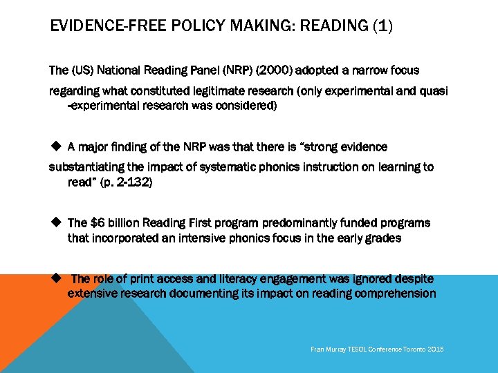 EVIDENCE-FREE POLICY MAKING: READING (1) The (US) National Reading Panel (NRP) (2000) adopted a