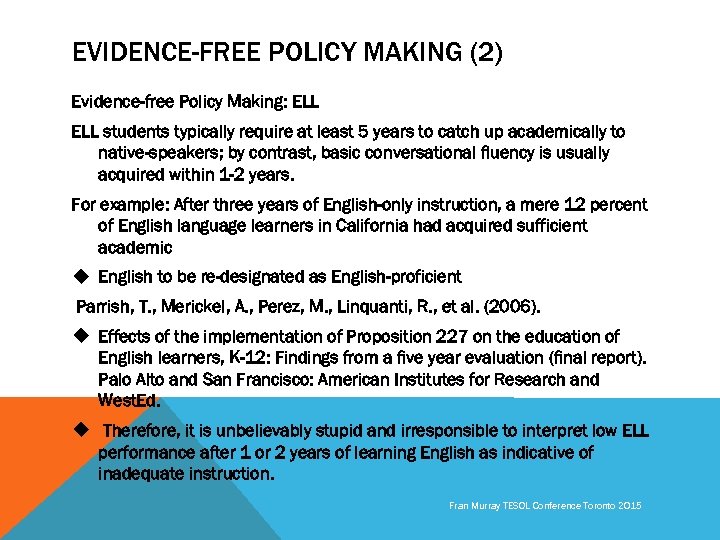 EVIDENCE-FREE POLICY MAKING (2) Evidence-free Policy Making: ELL students typically require at least 5