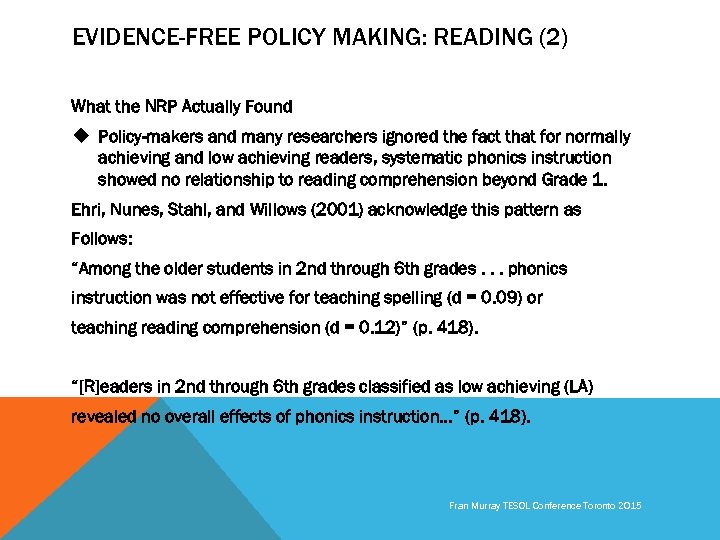 EVIDENCE-FREE POLICY MAKING: READING (2) What the NRP Actually Found u Policy-makers and many