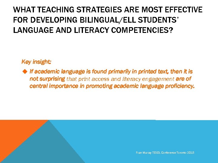 WHAT TEACHING STRATEGIES ARE MOST EFFECTIVE FOR DEVELOPING BILINGUAL/ELL STUDENTS’ LANGUAGE AND LITERACY COMPETENCIES?