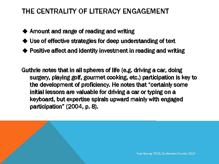 THE CENTRALITY OF LITERACY ENGAGEMENT u Amount and range of reading and writing u