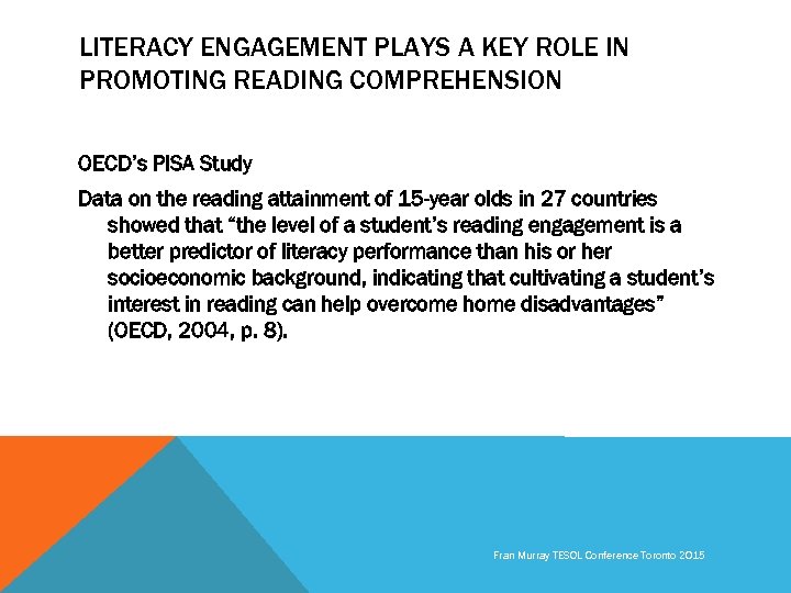 LITERACY ENGAGEMENT PLAYS A KEY ROLE IN PROMOTING READING COMPREHENSION OECD’s PISA Study Data