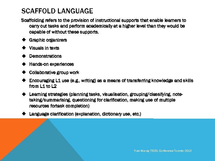 SCAFFOLD LANGUAGE Scaffolding refers to the provision of instructional supports that enable learners to