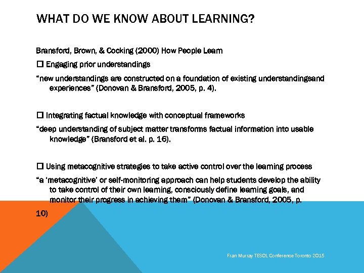 WHAT DO WE KNOW ABOUT LEARNING? Bransford, Brown, & Cocking (2000) How People Learn