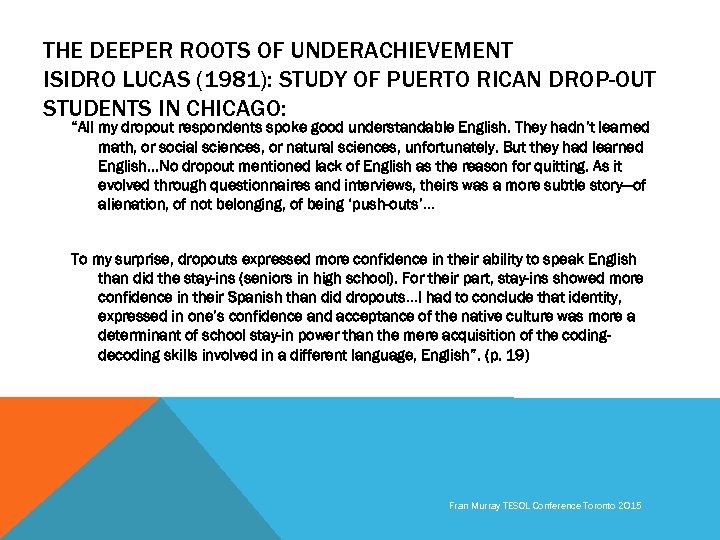 THE DEEPER ROOTS OF UNDERACHIEVEMENT ISIDRO LUCAS (1981): STUDY OF PUERTO RICAN DROP-OUT STUDENTS