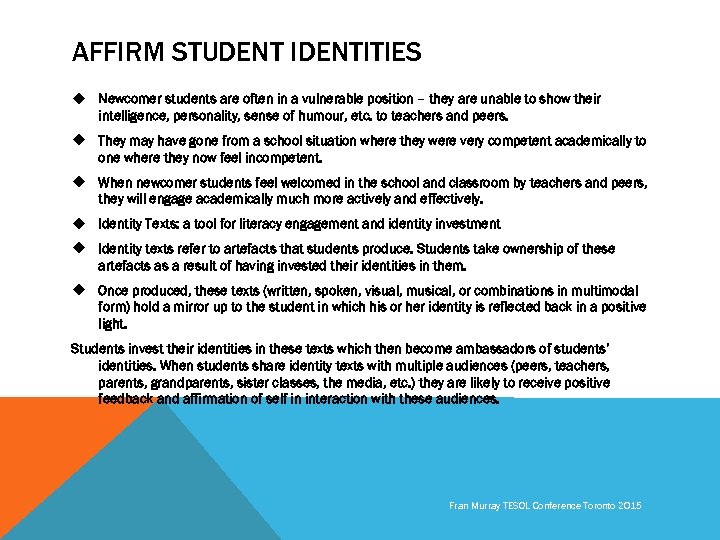 AFFIRM STUDENT IDENTITIES u Newcomer students are often in a vulnerable position – they