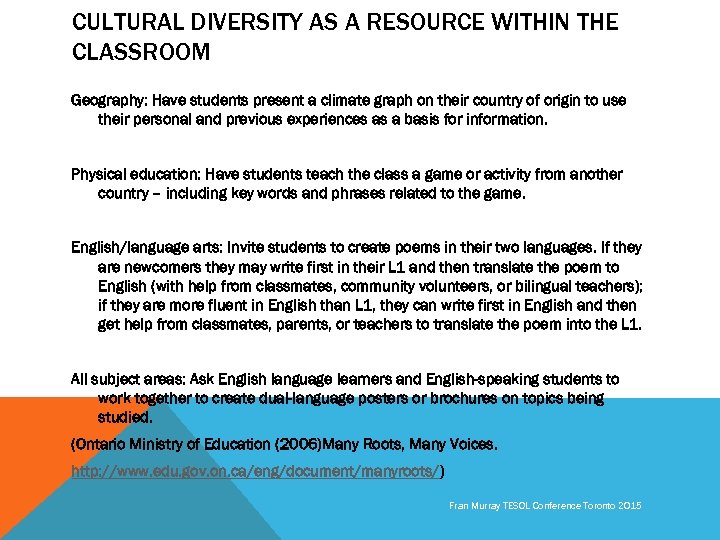 CULTURAL DIVERSITY AS A RESOURCE WITHIN THE CLASSROOM Geography: Have students present a climate