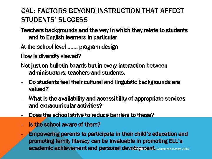 CAL: FACTORS BEYOND INSTRUCTION THAT AFFECT STUDENTS’ SUCCESS Teachers backgrounds and the way in