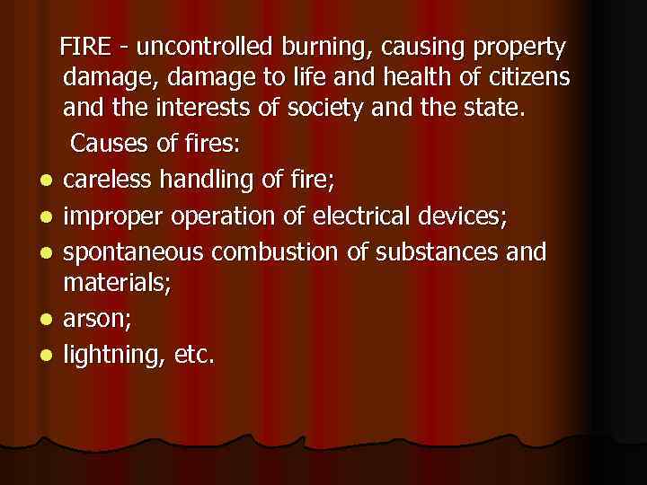  FIRE - uncontrolled burning, causing property damage, damage to life and health of