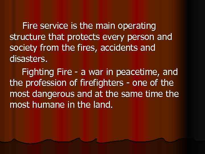  Fire service is the main operating structure that protects every person and society