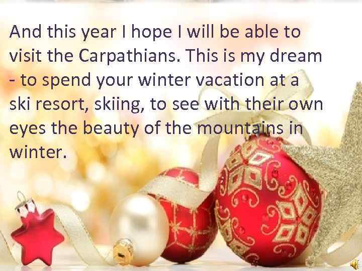 And this year I hope I will be able to visit the Carpathians. This