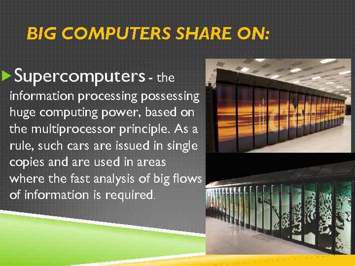 BIG COMPUTERS SHARE ON: Supercomputers - the information processing possessing huge computing power, based