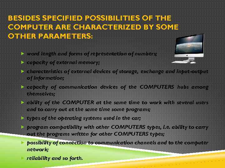 BESIDES SPECIFIED POSSIBILITIES OF THE COMPUTER ARE CHARACTERIZED BY SOME OTHER PARAMETERS: word length