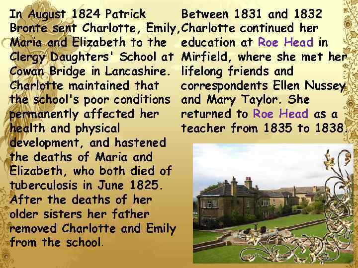 In August 1824 Patrick Between 1831 and 1832 Bronte sent Charlotte, Emily, Charlotte continued