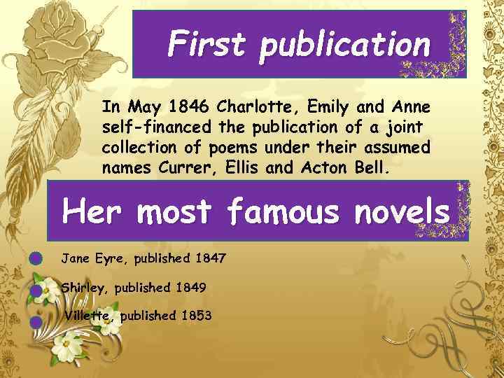First publication In May 1846 Charlotte, Emily and Anne self-financed the publication of a