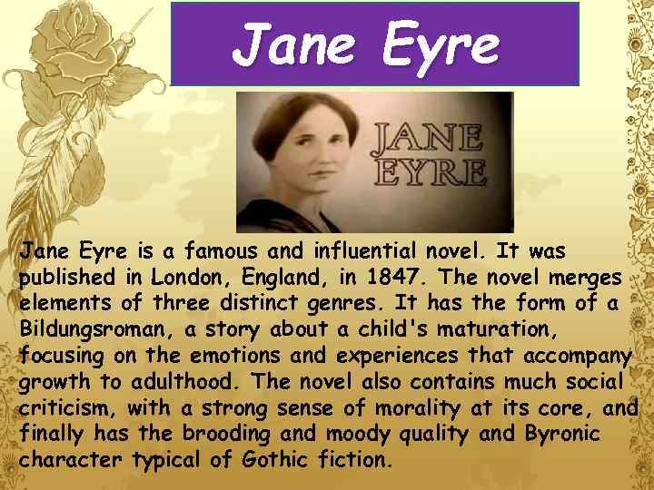 Jane Eyre is a famous and influential novel. It was published in London, England,