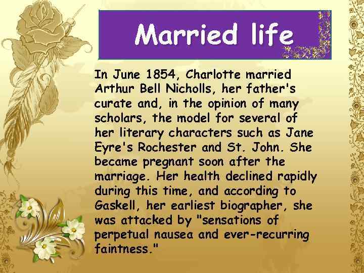 Married life In June 1854, Charlotte married Arthur Bell Nicholls, her father's curate and,