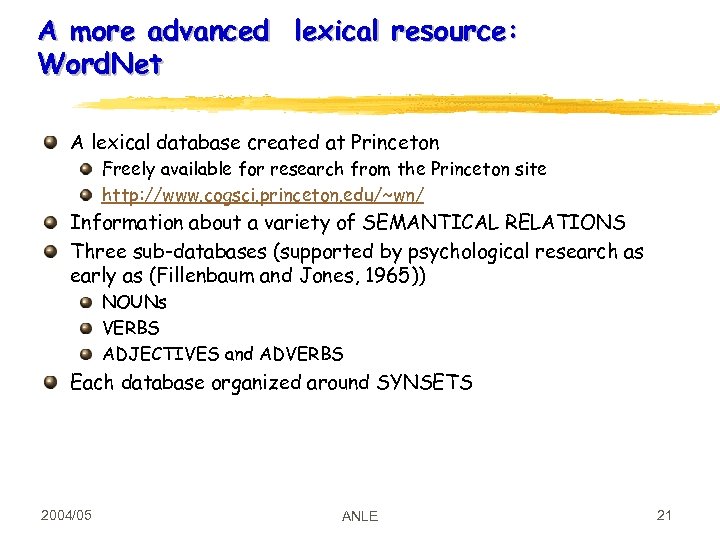 A more advanced lexical resource: Word. Net A lexical database created at Princeton Freely