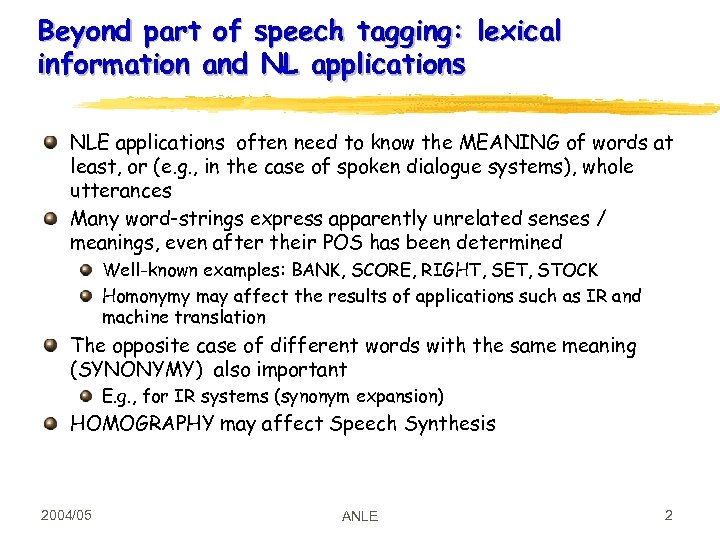 Beyond part of speech tagging: lexical information and NL applications NLE applications often need