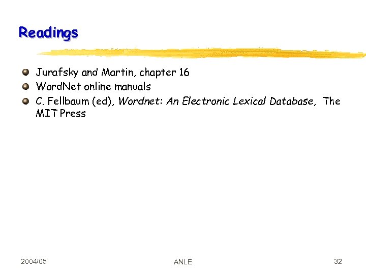 Readings Jurafsky and Martin, chapter 16 Word. Net online manuals C. Fellbaum (ed), Wordnet:
