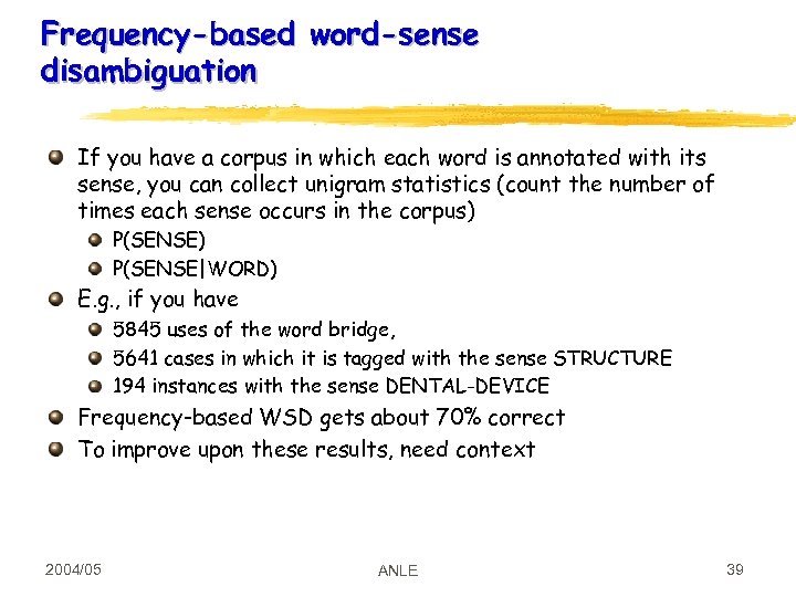 Frequency-based word-sense disambiguation If you have a corpus in which each word is annotated