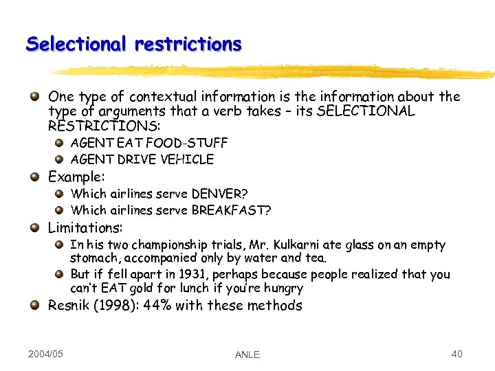 Selectional restrictions One type of contextual information is the information about the type of