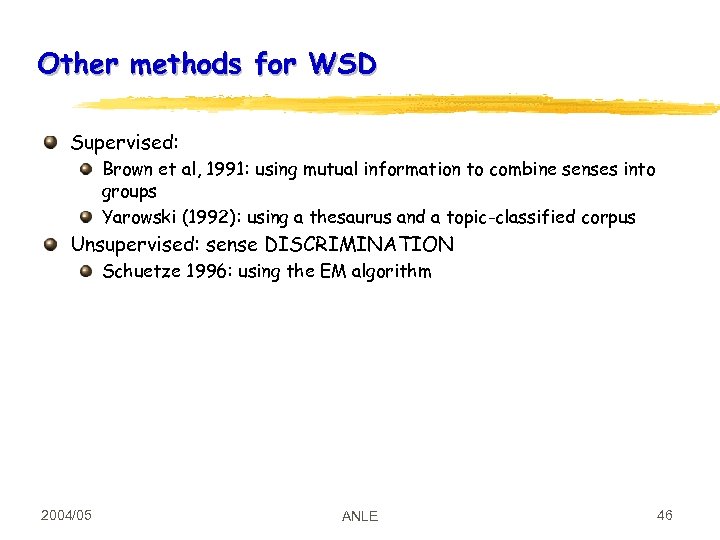 Other methods for WSD Supervised: Brown et al, 1991: using mutual information to combine